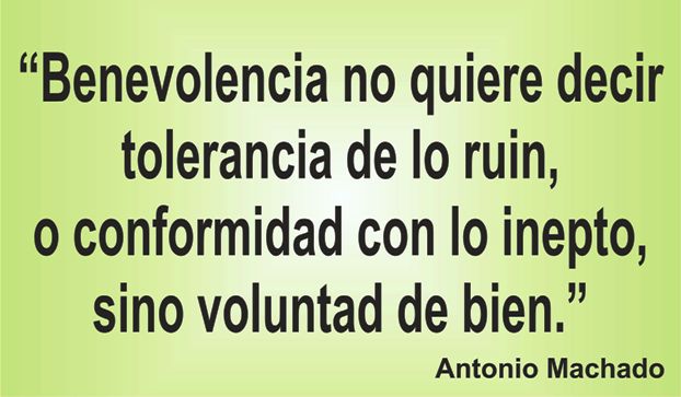 Una frase sobre la Benevolencia, de Antonio Machado, en la frase del día de los Centros de lavado y detallado de coches Elefante Azul de Avilés